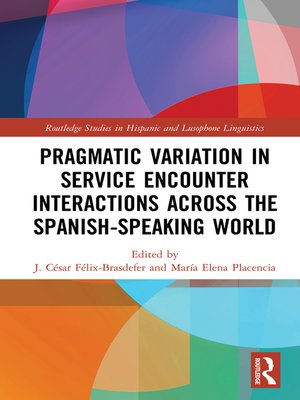 cover image of Pragmatic Variation in Service Encounter Interactions across the Spanish-Speaking World